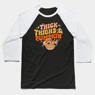 Thick Thighs Pumpkin Pies Autumn Thanksgiving Groovy Retro Baseball T-Shirt